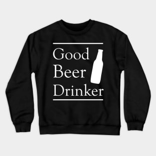 Good Beer Drinker Crewneck Sweatshirt